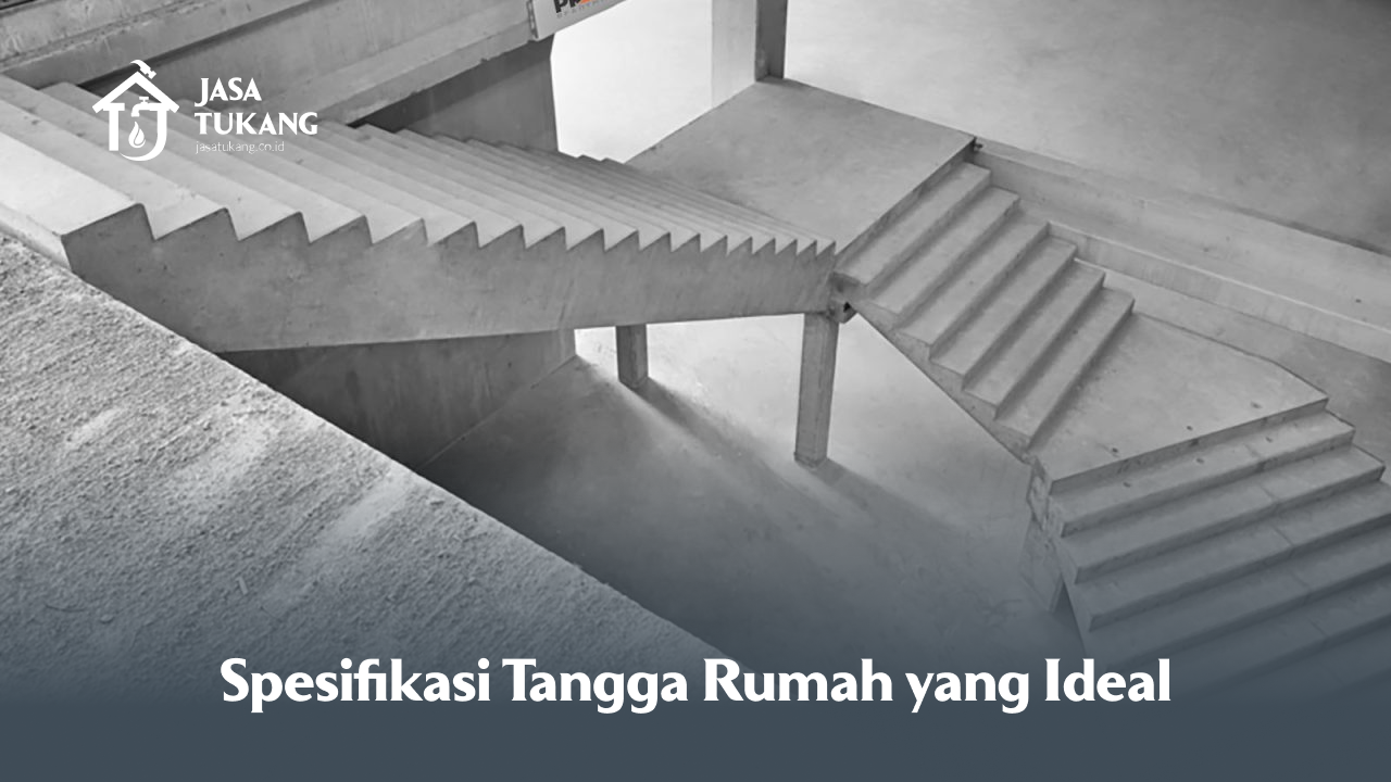 Spesifikasi Tangga Rumah Yang Ideal