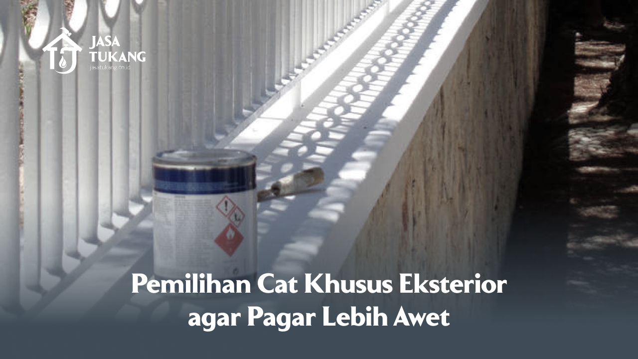 Pemilihan Cat Khusus Eksterior agar Pagar Lebih Awet