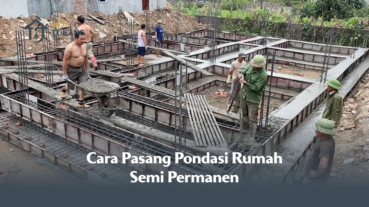 Cara Pasang Pondasi Rumah Semi Permanen