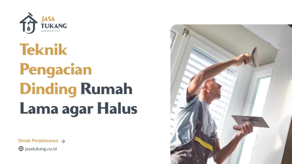 Teknik Pengacian Dinding Rumah Lama agar Halus