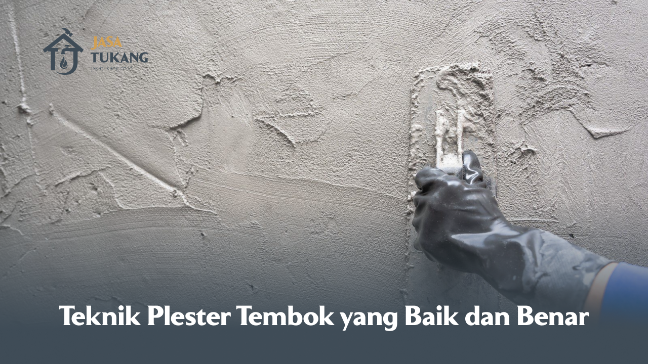 Teknik Plester Tembok yang Baik dan Benar