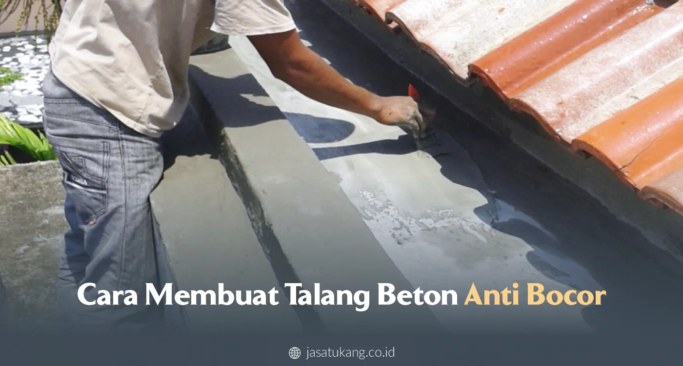 Cara Membuat Talang Beton Anti Bocor
