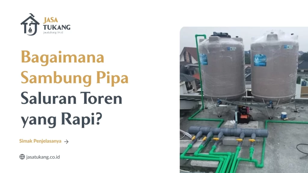 Bagaimana Sambung Pipa Saluran Toren yang Rapi