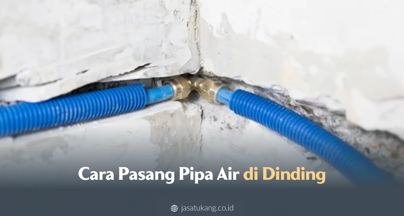 Cara Pasang Pipa Air di Dinding