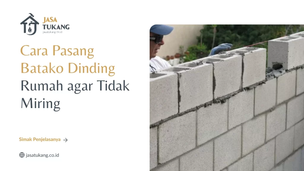 Cara Pasang Batako Dinding Rumah agar Tidak Miring