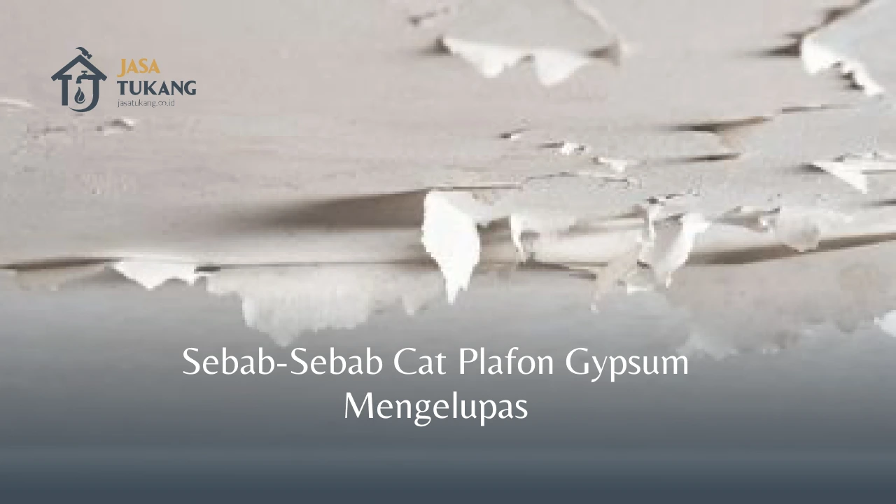 Sebab-Sebab Cat Plafon Gypsum Mengelupas