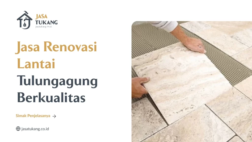 Jasa Renovasi Lantai Tulungagung Berkualitas