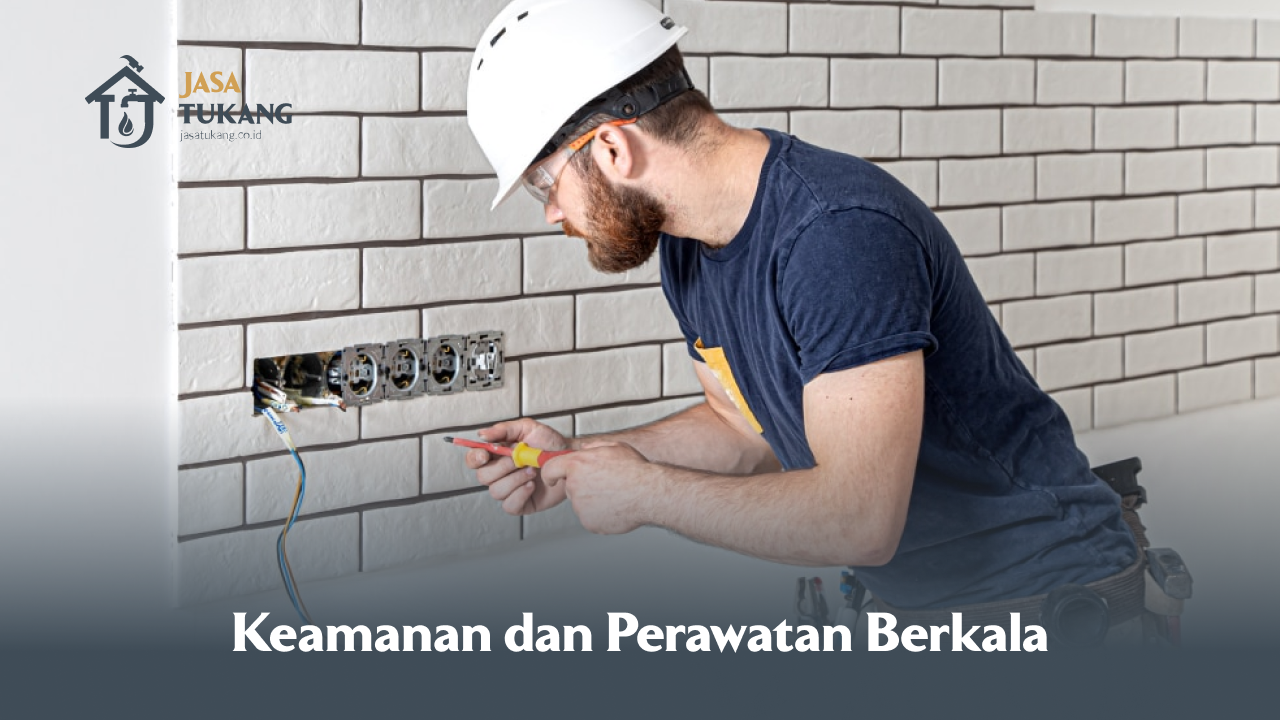 Keamanan dan Perawatan Berkala