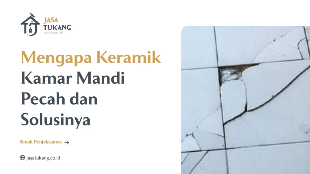 Mengapa Keramik Kamar Mandi Pecah dan Solusinya