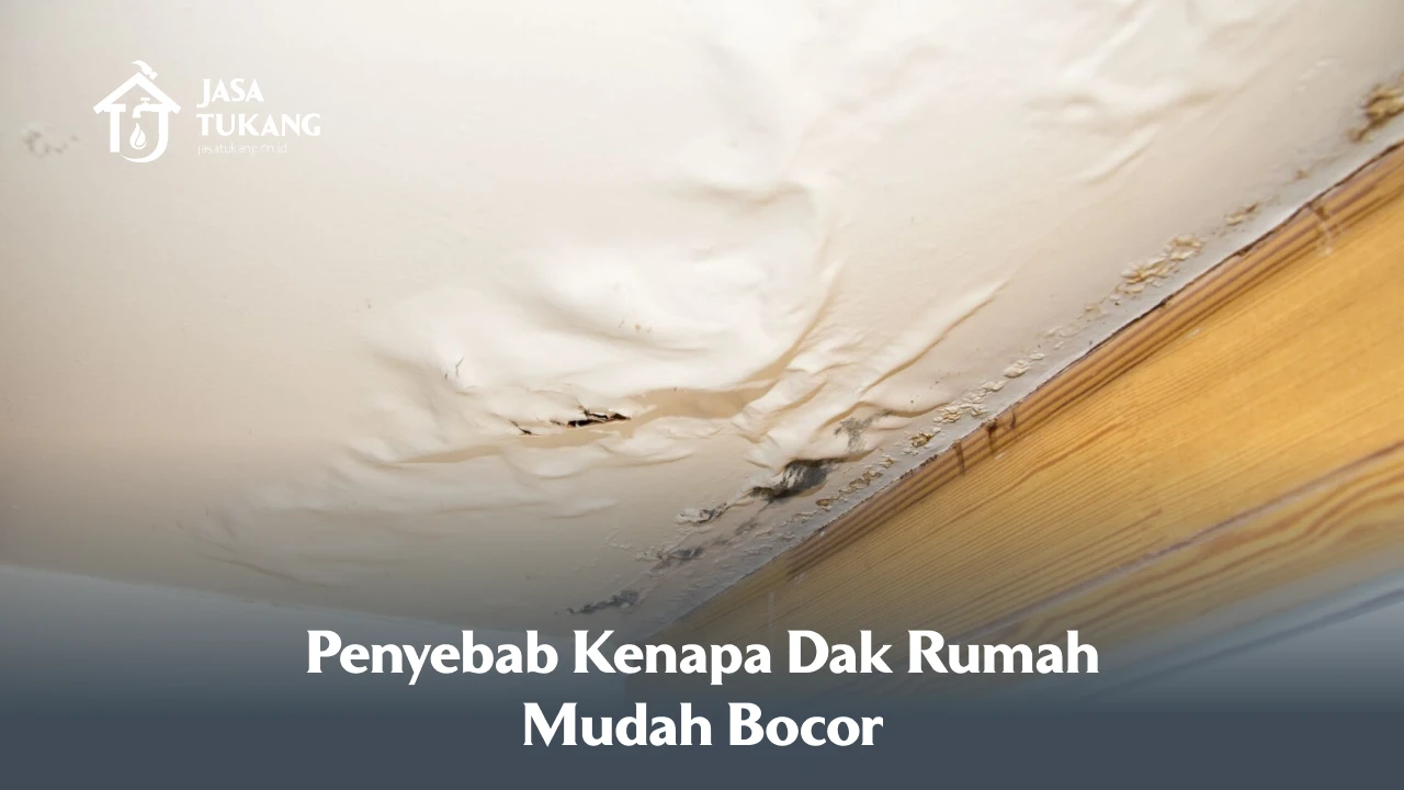 Penyebab Kenapa Dak Rumah Mudah Bocor