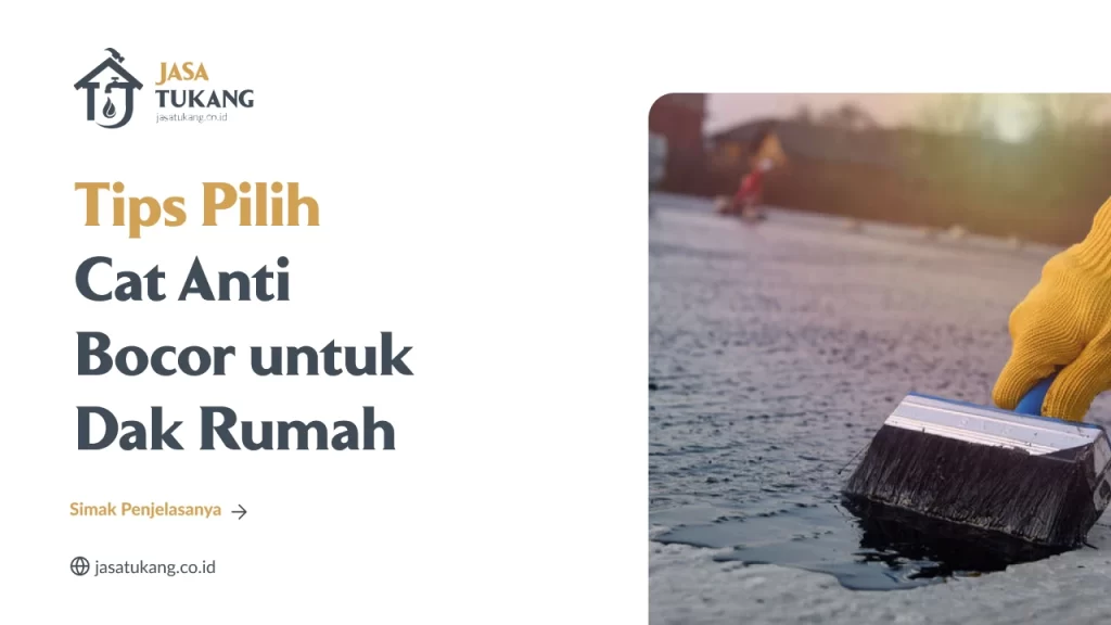Tips Pilih Cat Anti Bocor untuk Dak Rumah