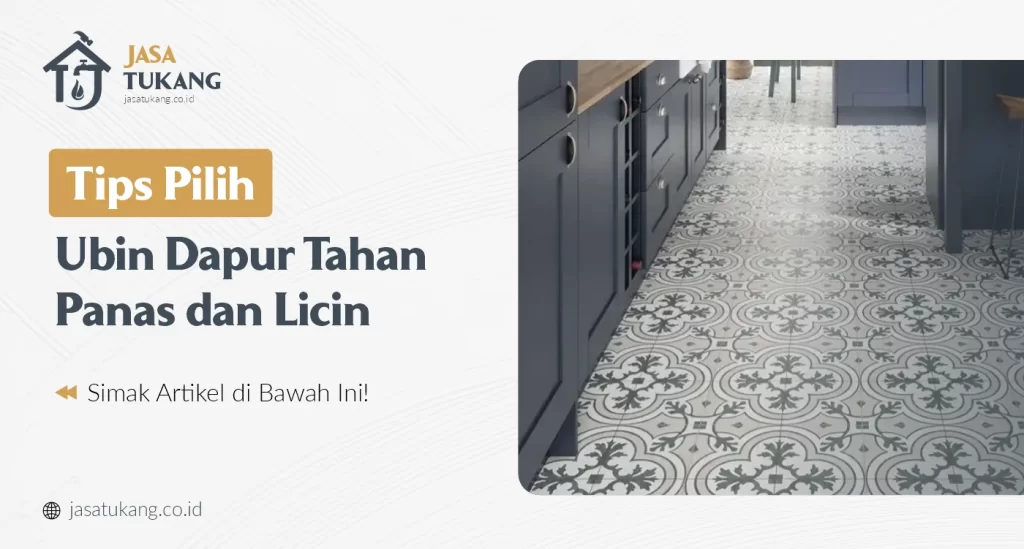 Tips Pilih Ubin Dapur Tahan Panas dan Licin