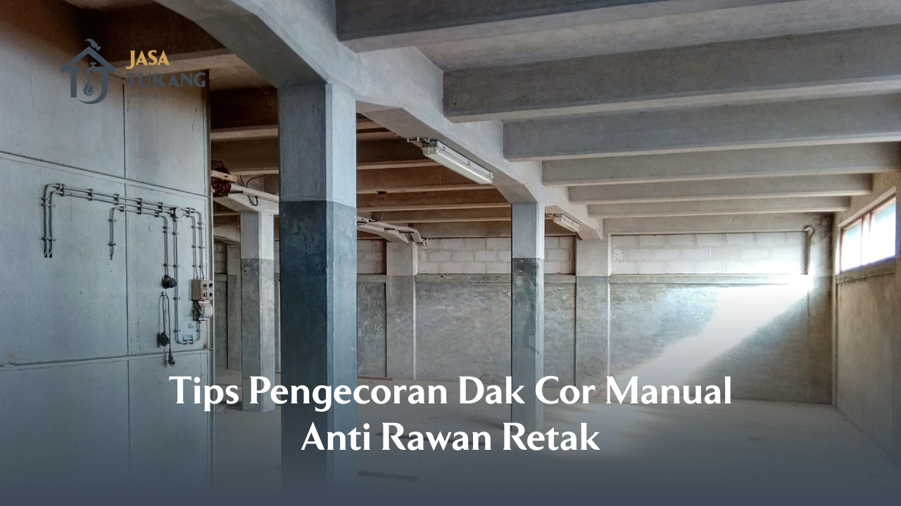 Tips Pengecoran Dak Cor Manual Anti Rawan Retak