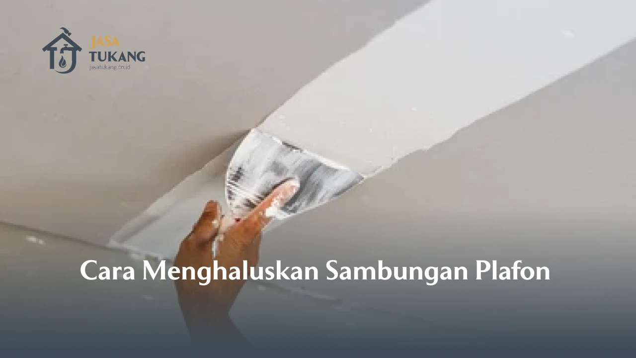 Cara Menghaluskan Sambungan Plafon