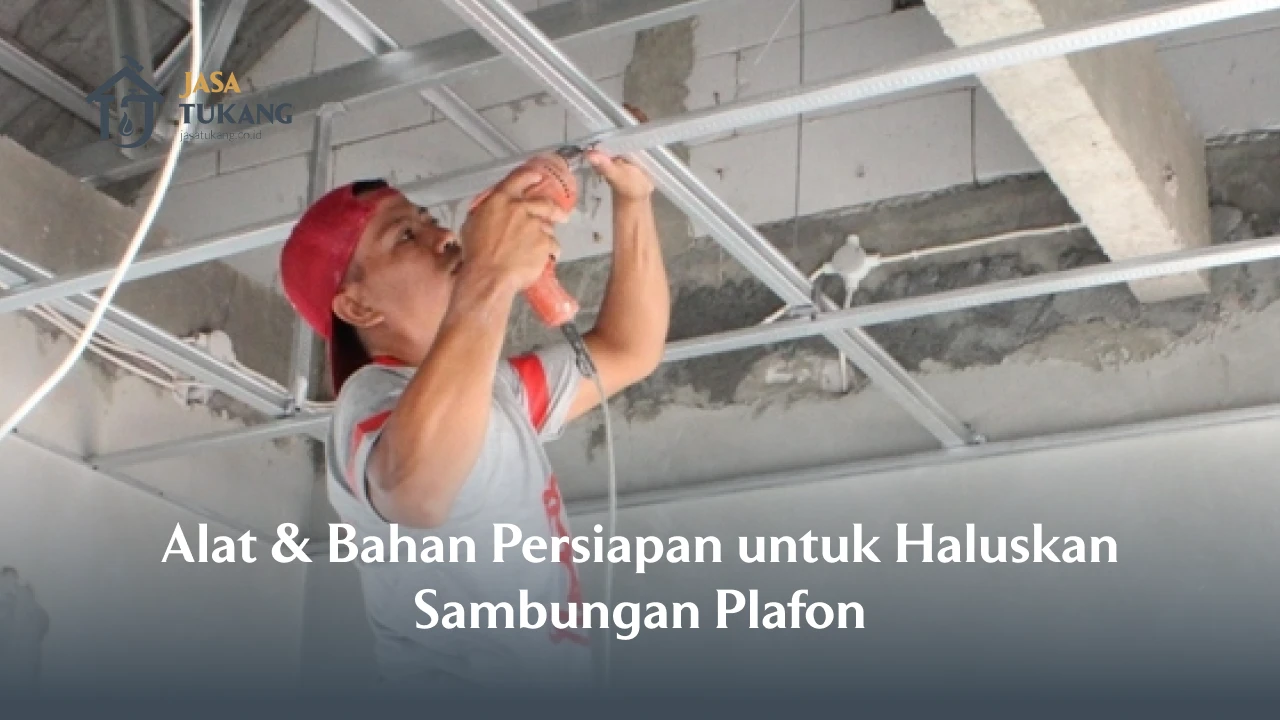 Alat & Bahan Persiapan untuk Haluskan Sambungan Plafon