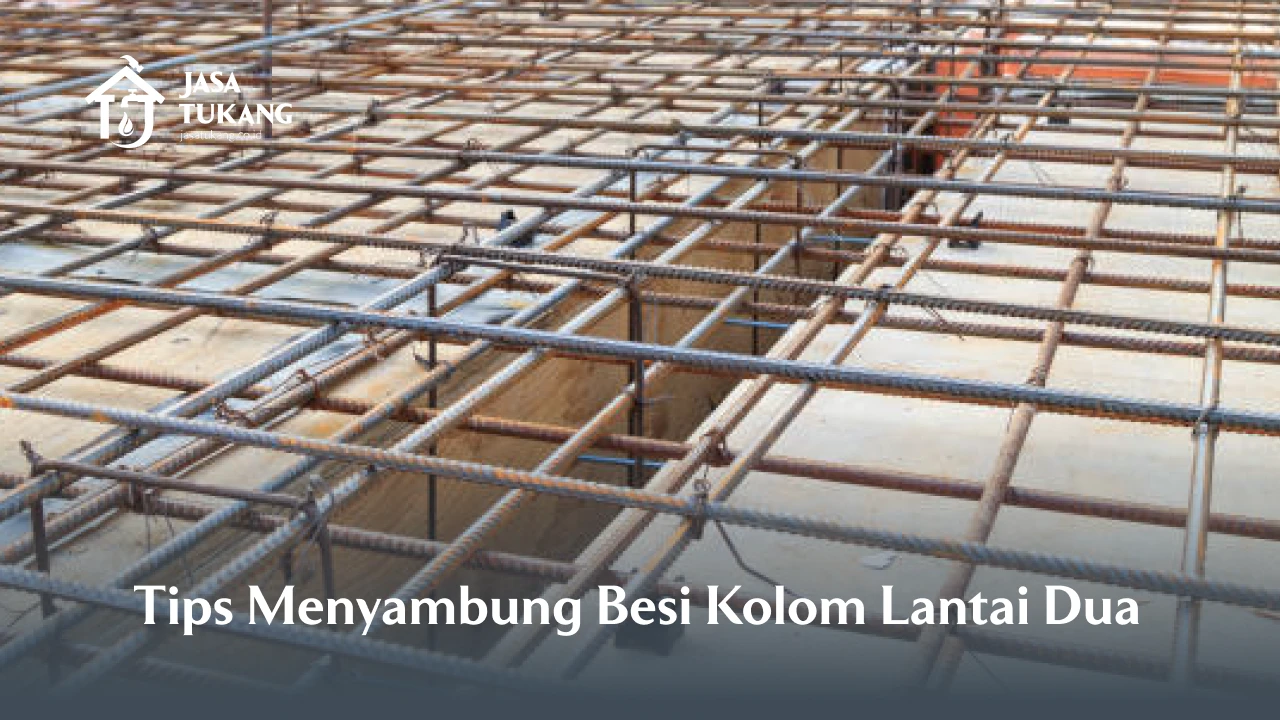 Tips Menyambung Besi Kolom Lantai Dua