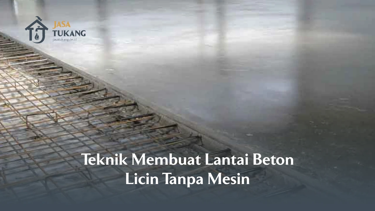 Teknik Membuat Lantai Beton Licin Tanpa Mesin