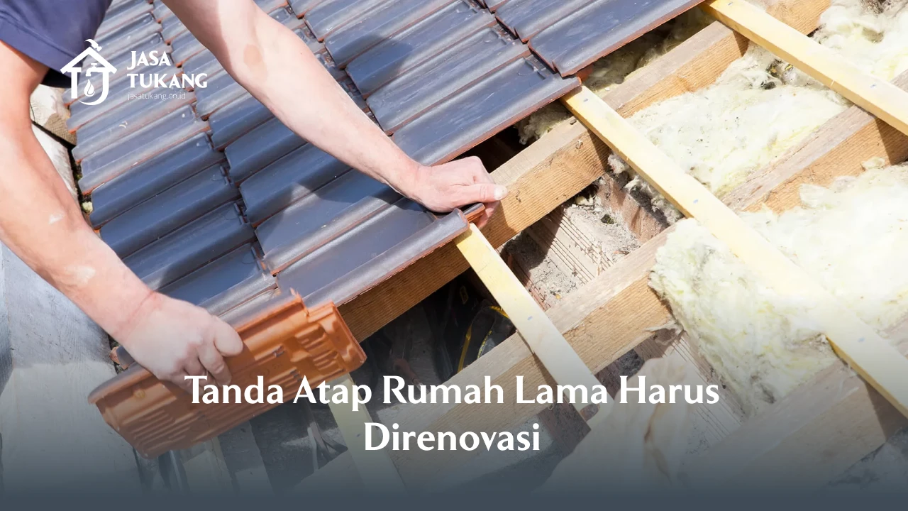 Tanda Atap Rumah Lama Harus Direnovasi