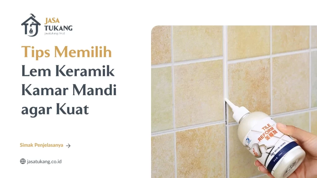 Tips Memilih Lem Keramik Kamar Mandi agar Kuat