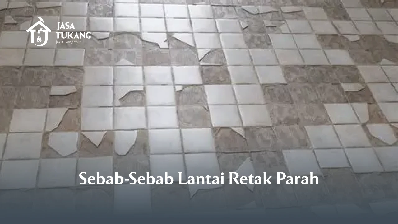 Sebab-Sebab Lantai Retak Parah