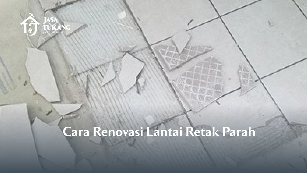 Cara Renovasi Lantai Retak Parah