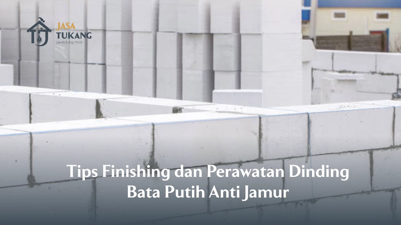 Tips Finishing dan Perawatan Dinding Bata Putih Anti Jamur