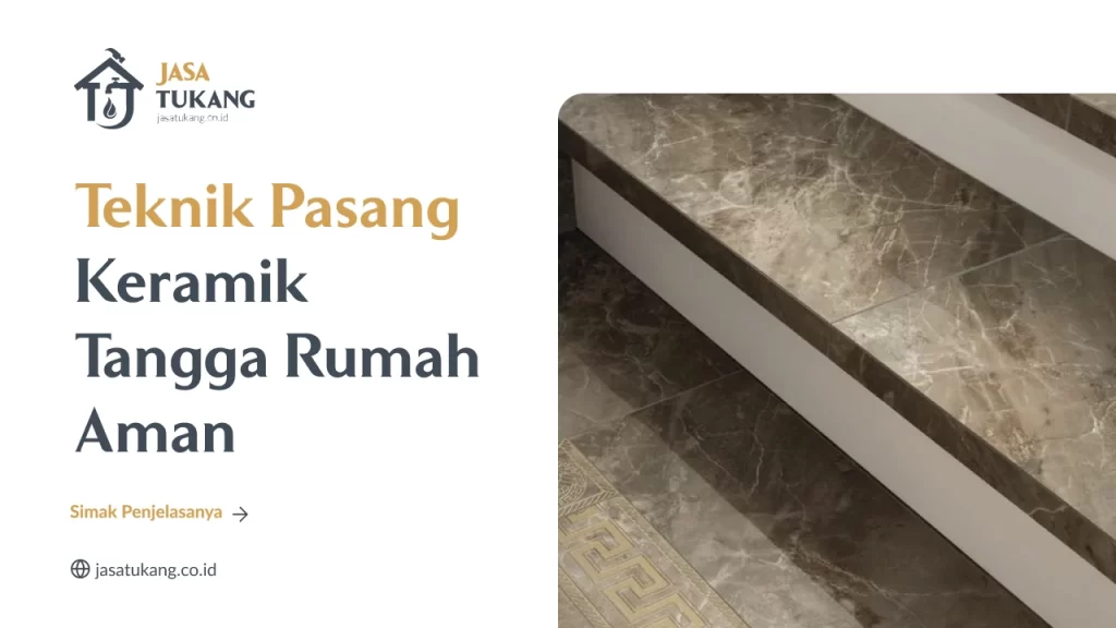 Teknik Pasang Keramik Tangga Rumah Aman