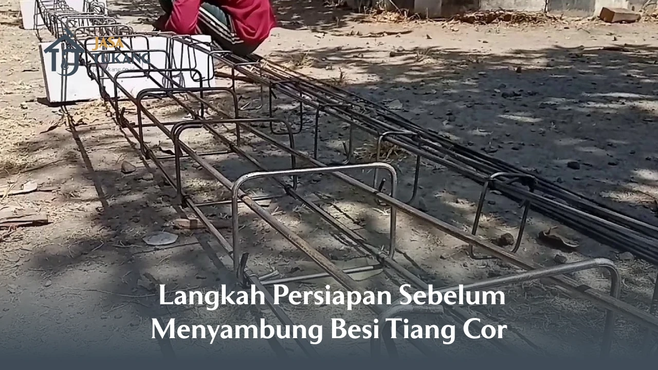 Langkah Persiapan Sebelum Menyambung Besi Tiang Cor