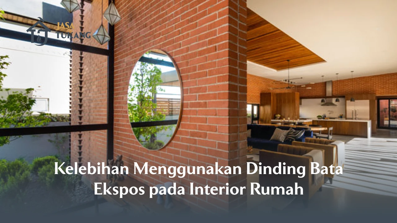 Kelebihan Menggunakan Dinding Bata Ekspos pada Interior Rumah