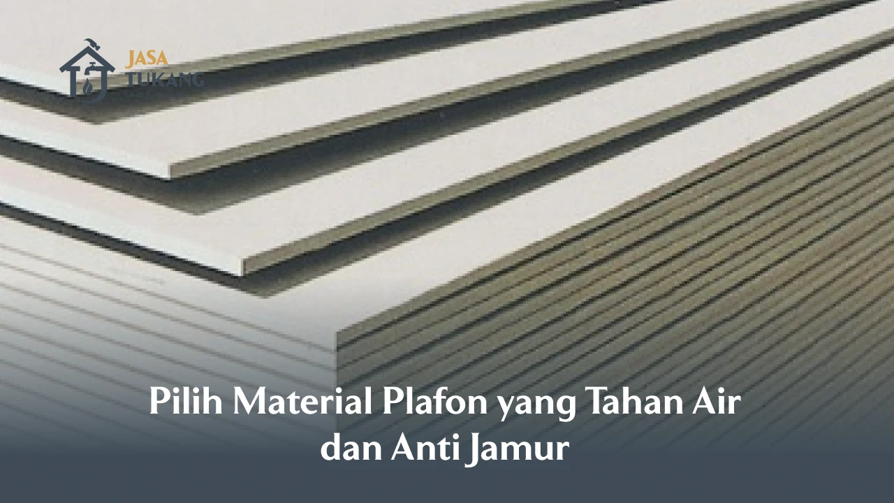 Pilih Material Plafon yang Tahan Air dan Anti Jamur