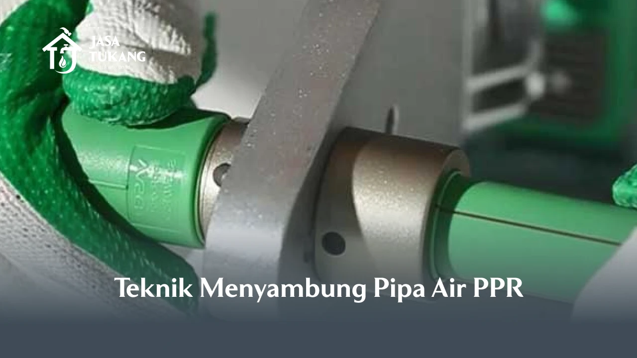Teknik Menyambung Pipa Air PPR