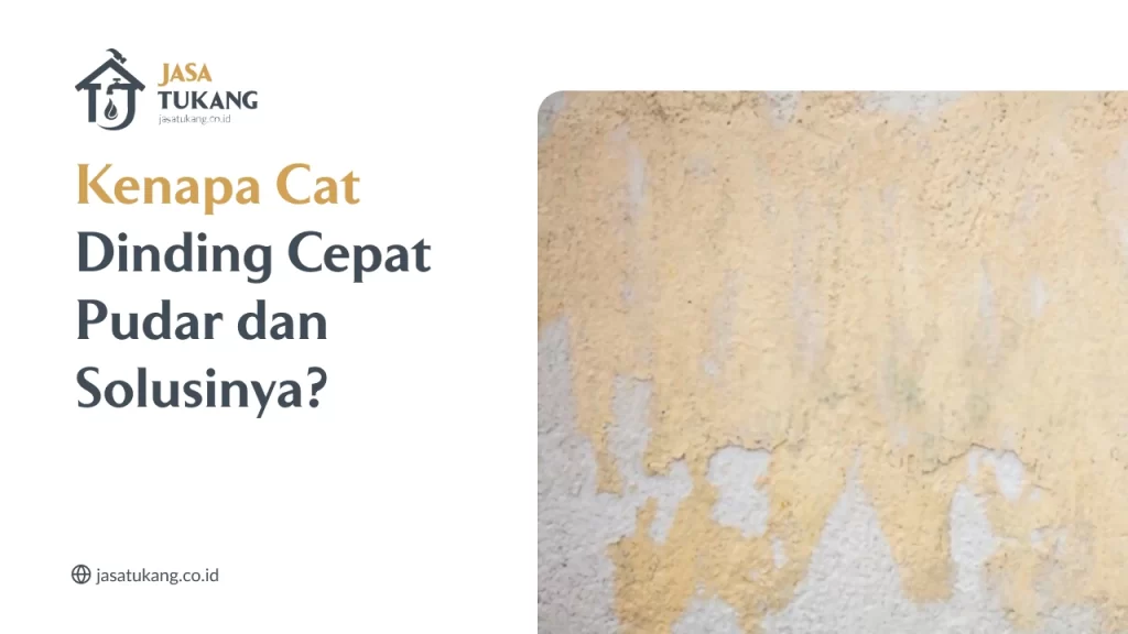 Kenapa Cat Dinding Cepat Pudar dan Solusinya?