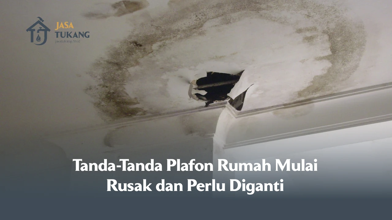 Tanda-Tanda Plafon Rumah Mulai Rusak dan Perlu Diganti