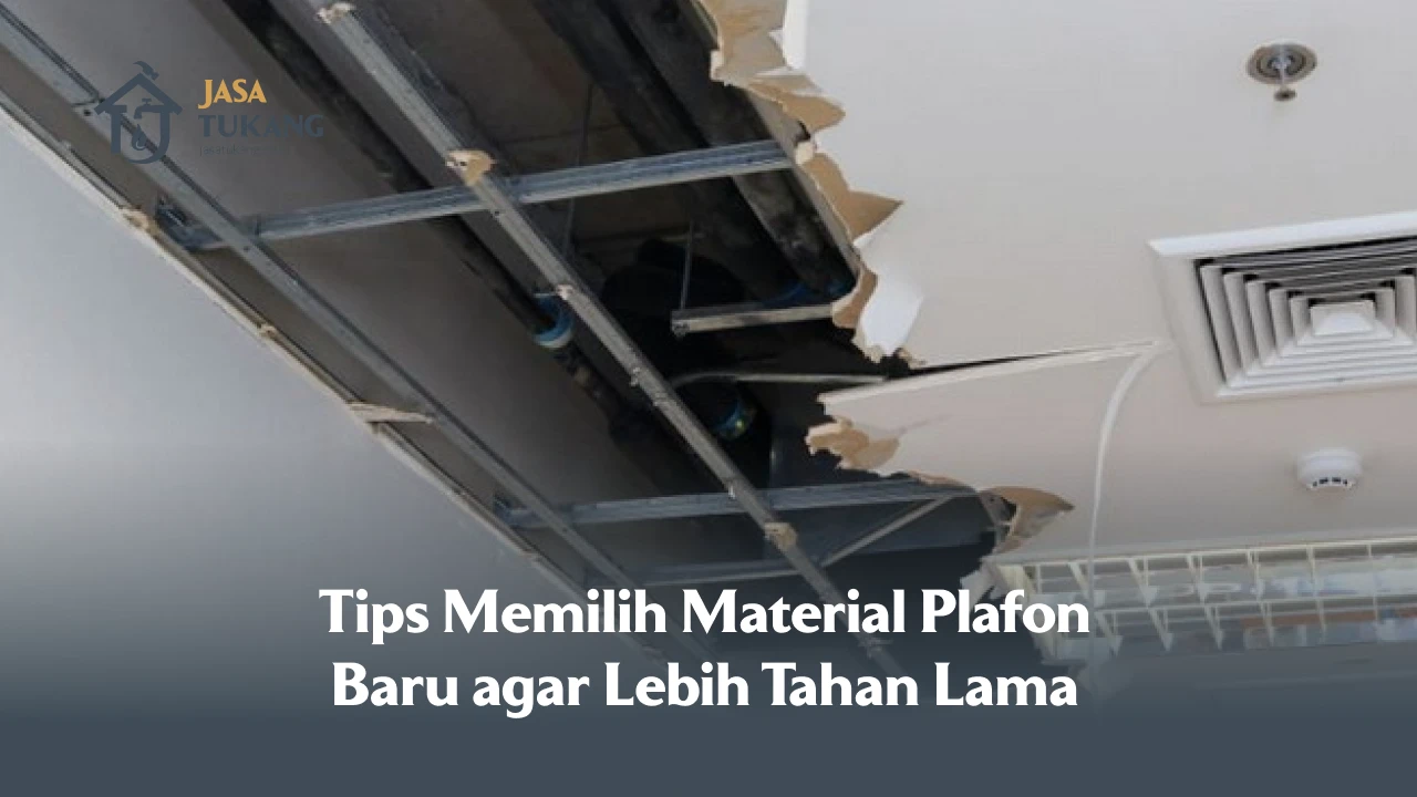 Tips Memilih Material Plafon Baru agar Lebih Tahan Lama