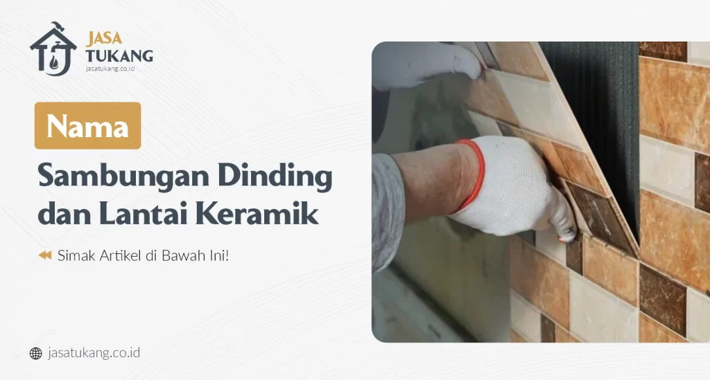 Nama Sambungan Dinding dan Lantai Keramik