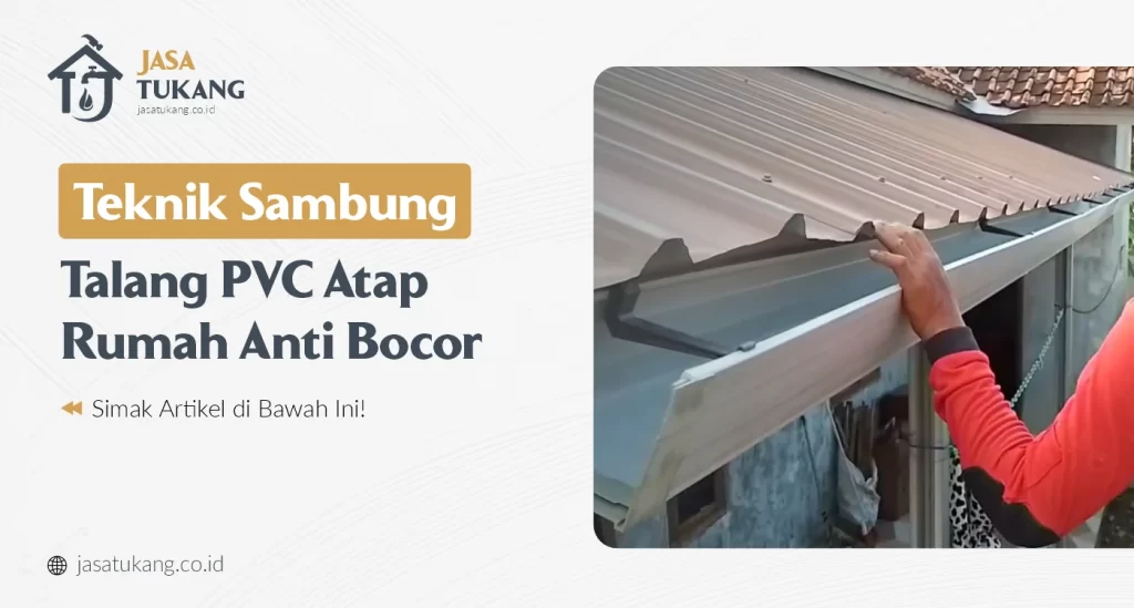 Teknik Sambung Talang PVC Atap Rumah Anti Bocor