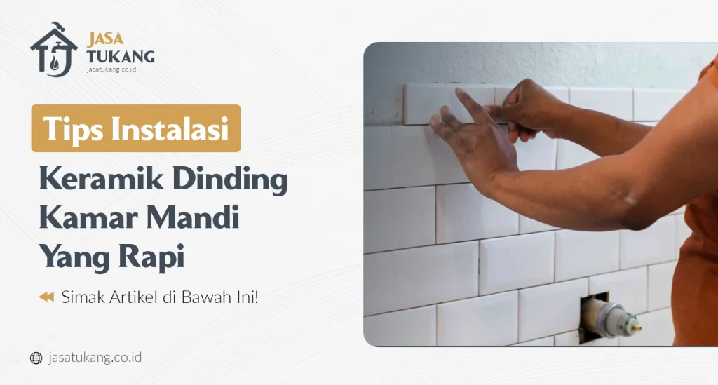 Tips Instalasi Keramik Dinding Kamar Mandi