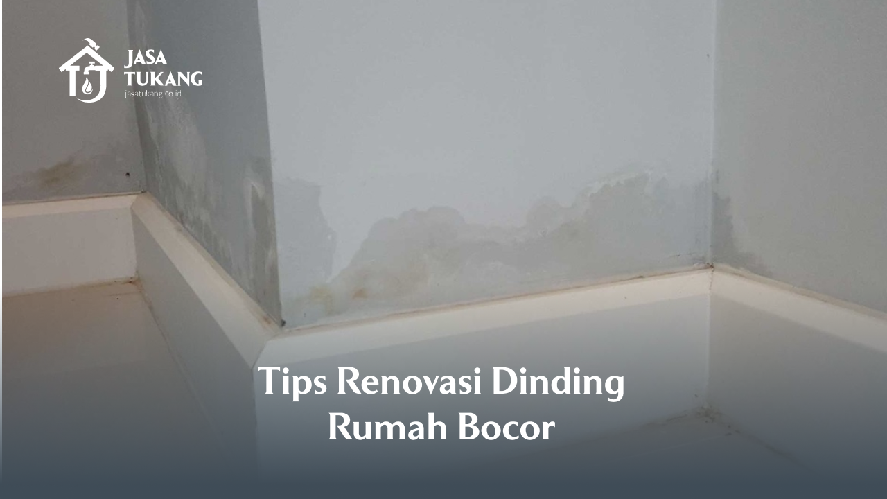 1. Tips Renovasi Dinding Rumah Bocor