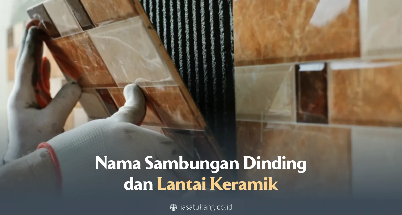 Nama Sambungan Dinding dan Lantai Keramik