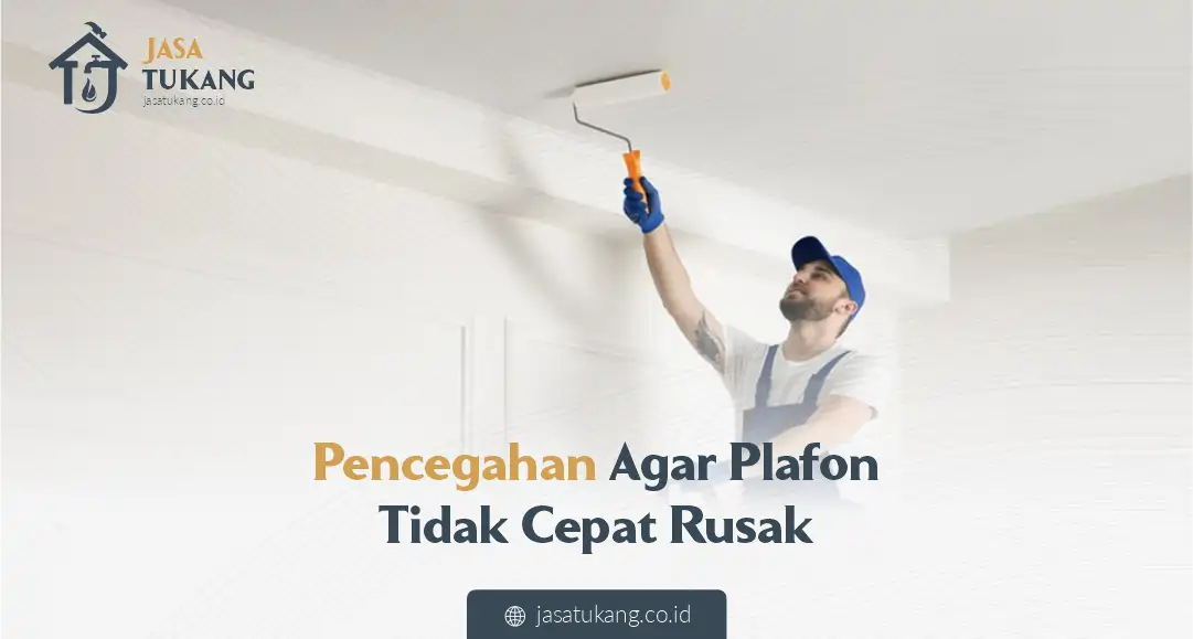 Pencegahan Agar Plafon Tidak Cepat Rusak