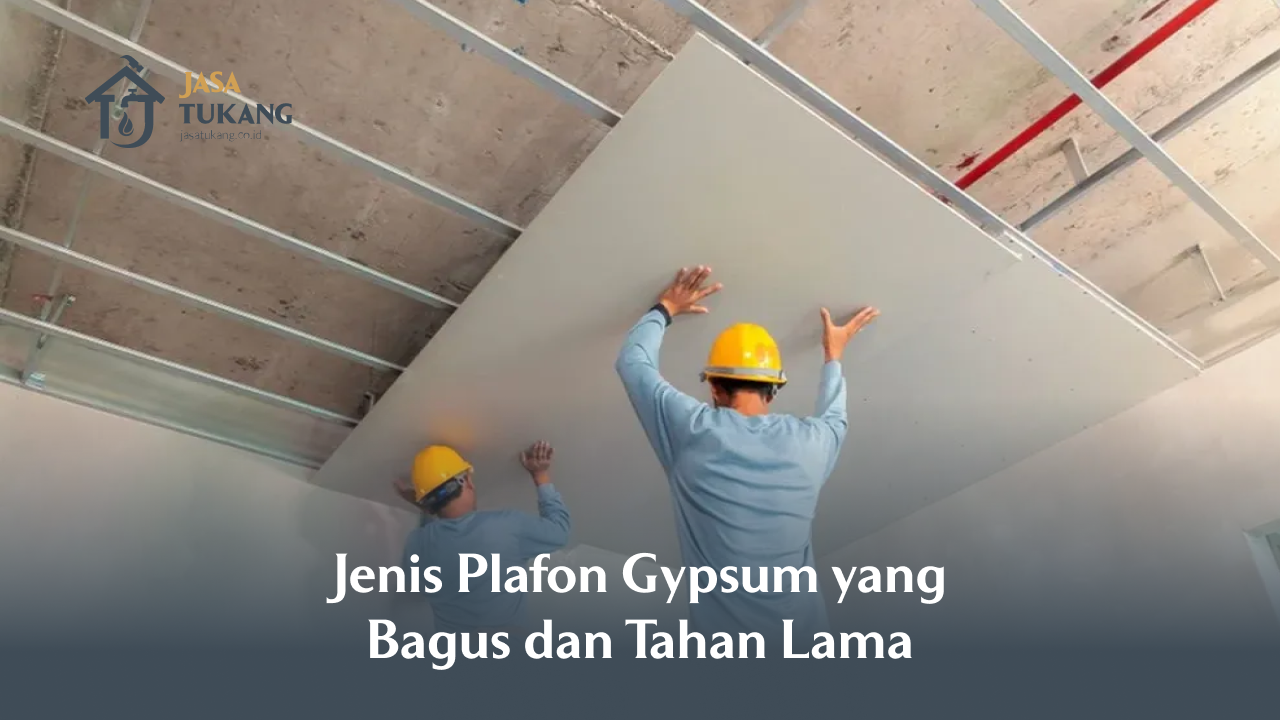 Jenis plavon gypsum yang bagus dan tahan lama