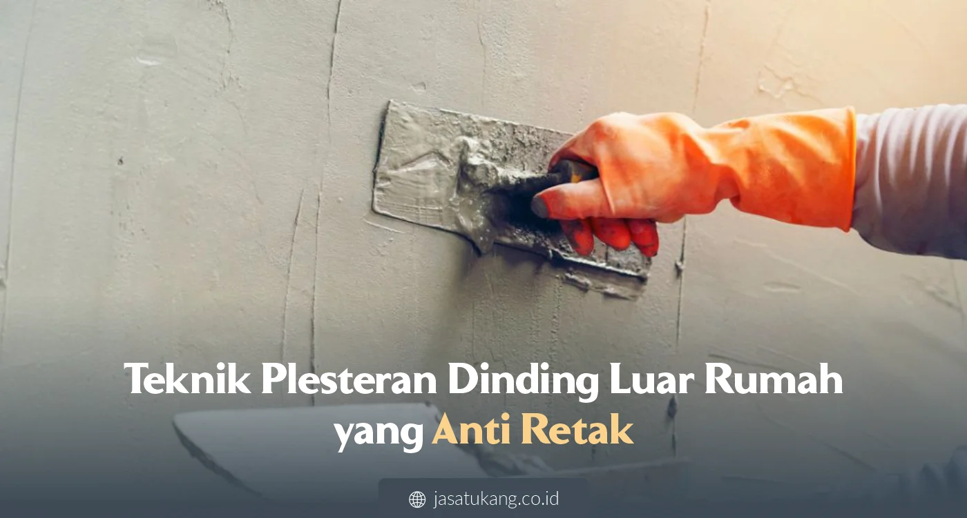 Teknik Plesteran Dinding Luar Rumah Yang Anti Retak
