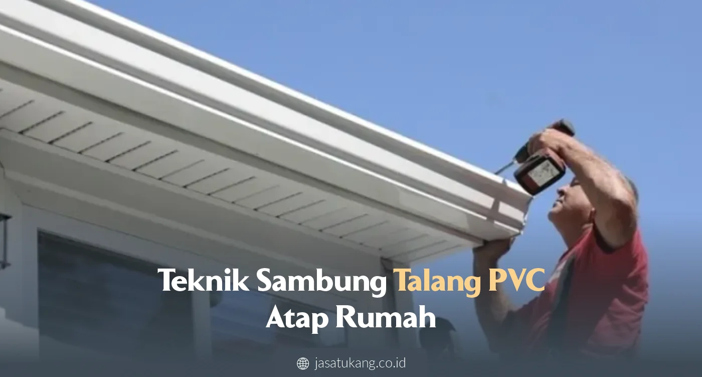 teknik sambung talang pvc atap rumah