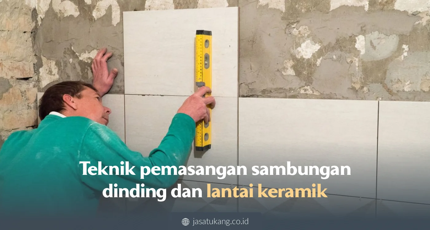 teknik pemasangan sambungan dinding dan lantai keramik