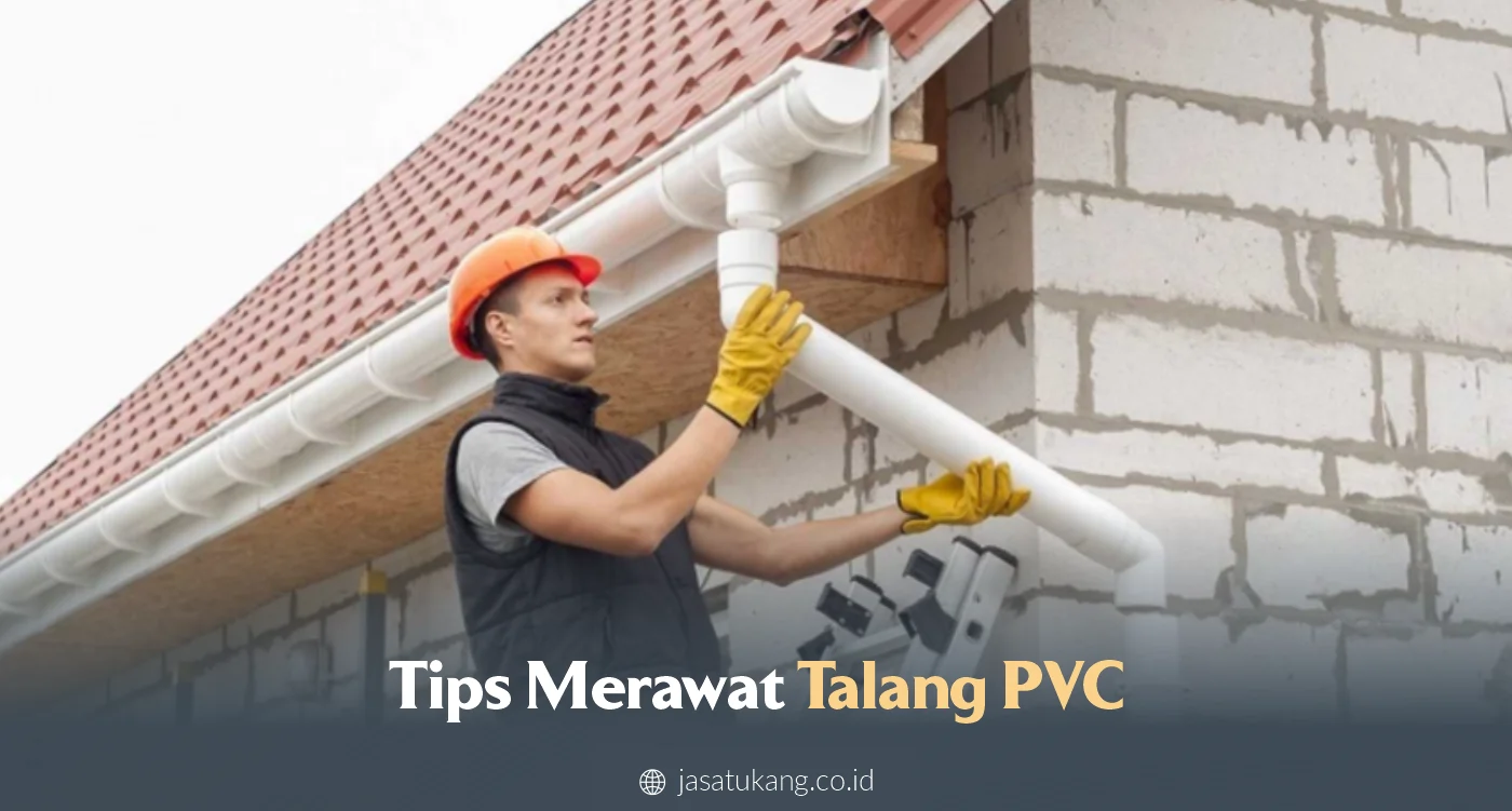 tips merawat talang pvc
