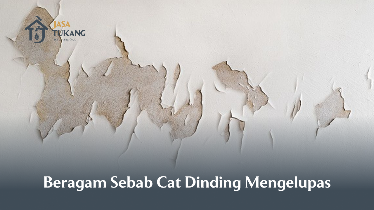 Beragam Sebab Cat Dinding Mengelupas