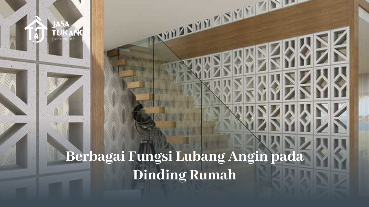 Berbagai Fungsi Lubang Angin pada Dinding Rumah