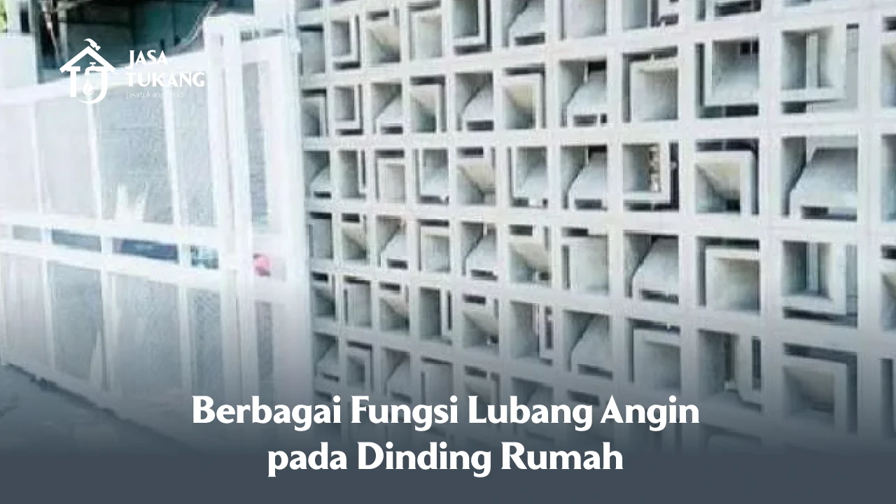 Berbagai Fungsi Lubang Angin pada Dinding Rumah