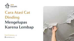 Cara Atasi Cat Dinding Mengelupas Karena Lembap