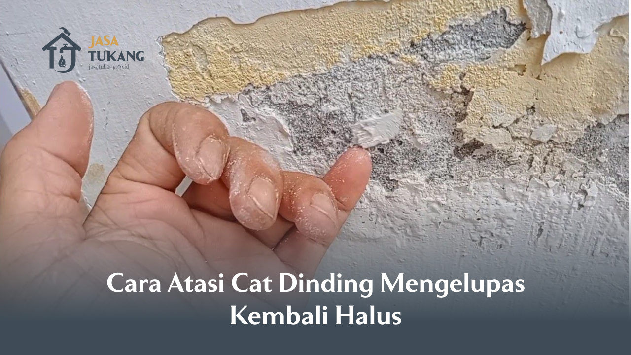 Cara Atasi Cat Dinding Mengelupas Kembali Halus